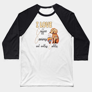 I Love Coffee Canines and Cuddles Poodle Owner Funny Baseball T-Shirt